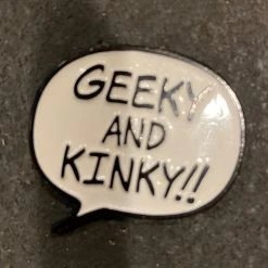Geeky And Kinky Pins Geeky And Knky - Black And White