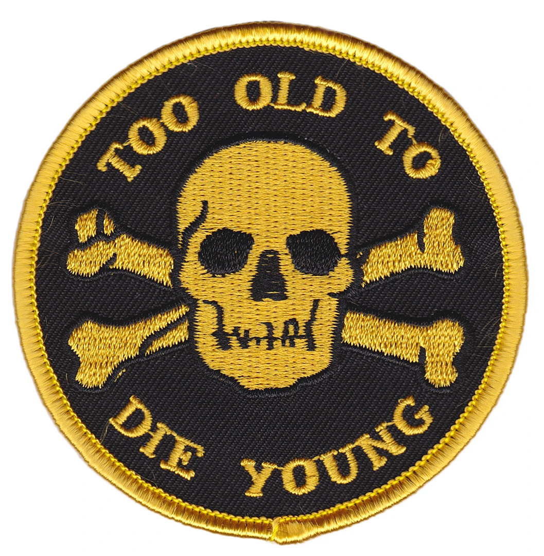 Sourpuss Gift Ideas Too Old To Die Young Patch 3 Sourpuss Gift Ideas Too Old To Die Young Patch